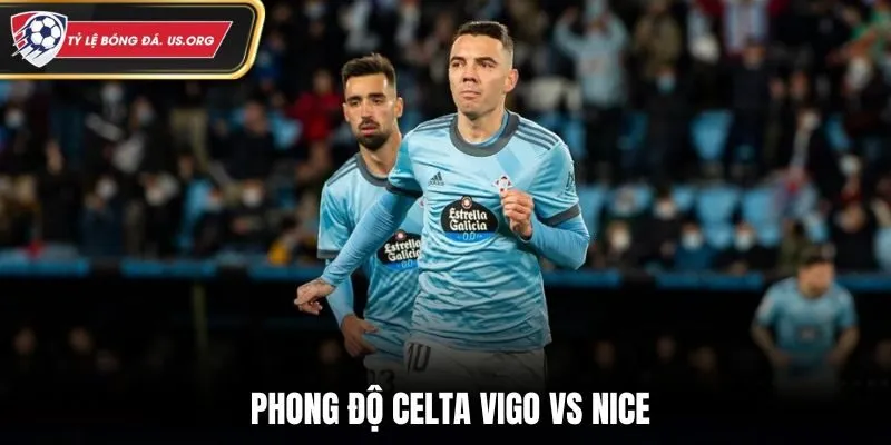 Soi kèo Celta Vigo vs Nice - thống kê phong độ gần đây